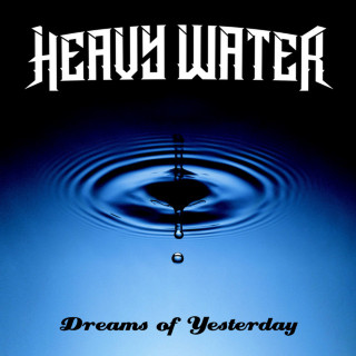 Heavy Water - Dreams Of Yesterday album cover
