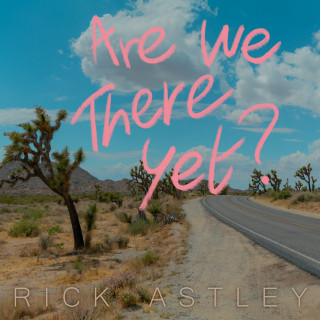 Rick Astley - Are We There Yet? album cover