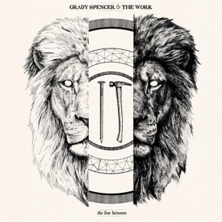 Grady Spencer & The Work - The Line Between album cover