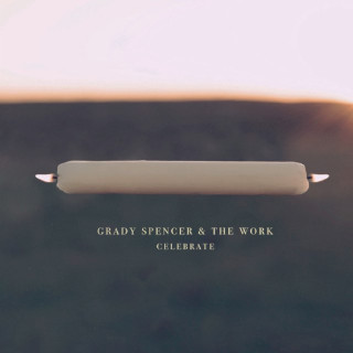 Grady Spencer & The Work - Celebrate album cover
