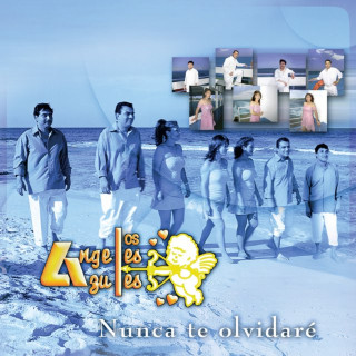 Los Ángeles Azules - Nunca Te Olvidaré album cover