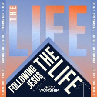 JPCC Worship - Following Jesus - The Life EP cover