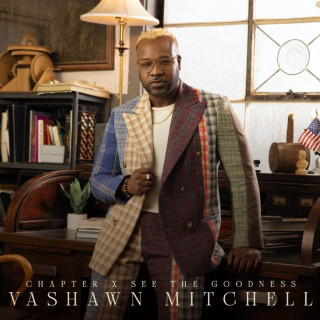 VaShawn Mitchell - Chapter X: See The Goodness album cover
