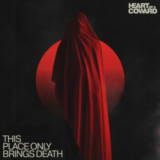 Heart Of A Coward - This Place Only Brings Death album cover