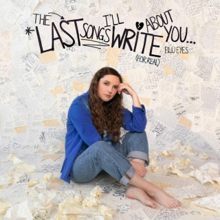 BLÜ EYES - The Last Songs I'll Write About You (For Real) album cover