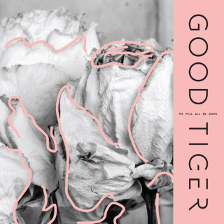 Good Tiger - We Will All Be Gone album cover