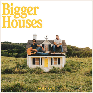 Dan + Shay - Bigger Houses album cover