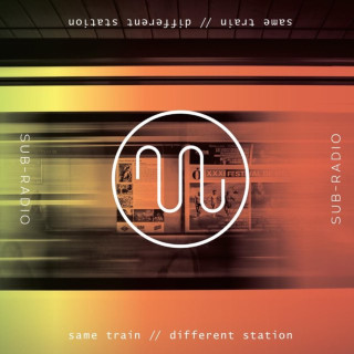 Sub-Radio - Same Train // Different Station album cover