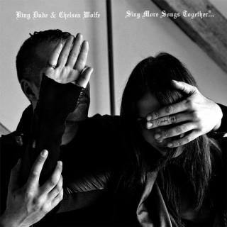 King Dude & Chelsea Wolfe - Sing More Songs Together... single cover