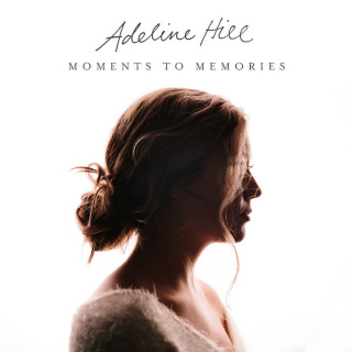 Adeline Hill - Moments To Memories EP cover
