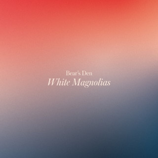 Bear's Den - White Magnolias EP cover