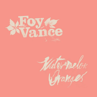 Foy Vance - Watermelon Oranges EP cover
