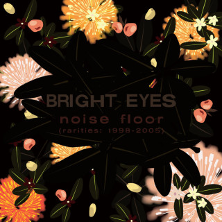 Bright Eyes - Noise Floor (Rarities: 1998-2005) album cover