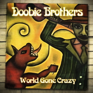 The Doobie Brothers - World Gone Crazy album cover