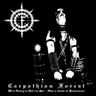 Carpathian Forest - We're Going To Hell For This - Over A Decade Of Perversions compilation cover