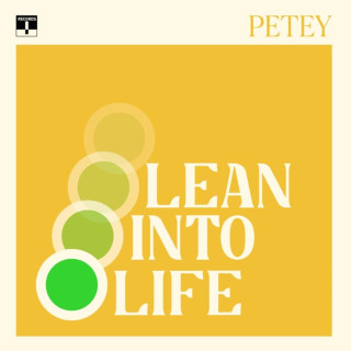 Petey - Lean Into Life album cover
