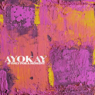 ayokay - If Only For A Moment EP cover