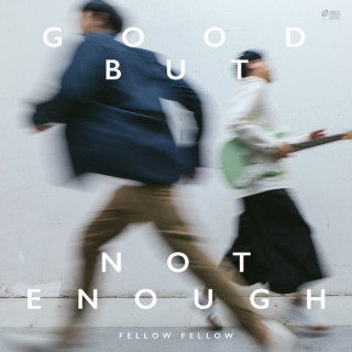 fellow fellow - Good But Not Enough album cover
