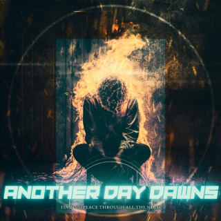 Another Day Dawns - Finding Peace Through All The Noise album cover