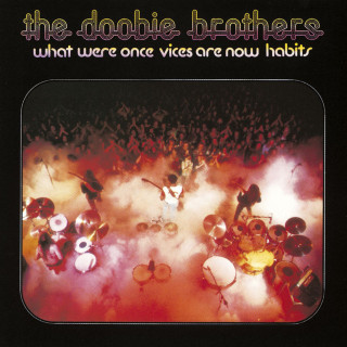 The Doobie Brothers - What Were Once Vices Are Now Habits album cover