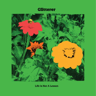 Glitterer - Life Is Not A Lesson album cover