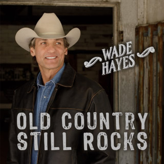 Wade Hayes - Old Country Still Rocks album cover