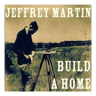Jeffrey Martin - Build A Home EP cover