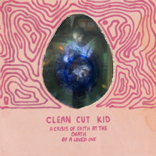 Clean Cut Kid - A Crisis Of Faith At The Death Of A Loved One album cover