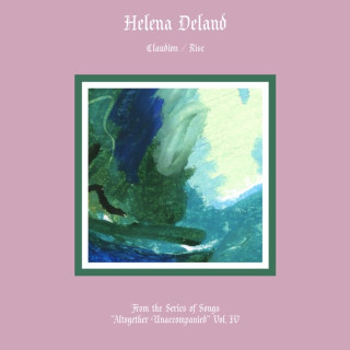 Helena Deland - Altogether Unaccompanied, Vol. IV single cover