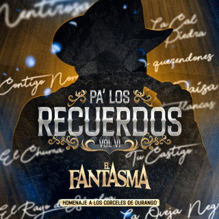 El Fantasma - Pa Los Recuerdos, Vol. 6 (Homenaje A Los Corceles De Durango) album cover