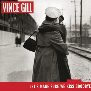 Vince Gill - Let's Make Sure We Kiss Goodbye album cover