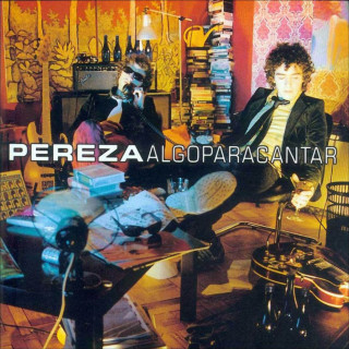 Pereza - Algo Para Cantar album cover