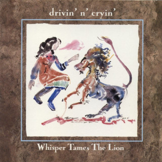 Drivin N Cryin - Whisper Tames The Lion album cover