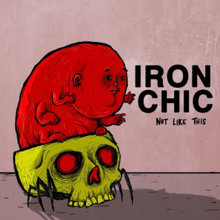Iron Chic - Not Like This album cover