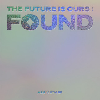 AB6IX - THE FUTURE IS OURS : FOUND EP cover