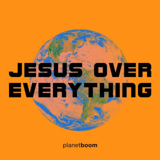planetboom - Jesus Over Everything album cover