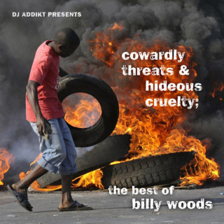 billy woods - DJ Addikt presents: Cowardly Threats & Hideous Cruelty (The Best Of Billy Woods) compilation cover