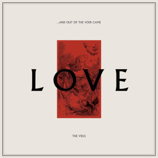 The Veils - …And Out Of The Void Came Love album cover