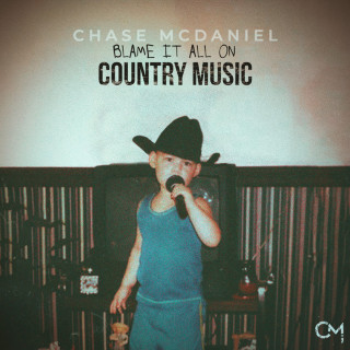 Chase McDaniel - Blame It All On Country Music EP cover