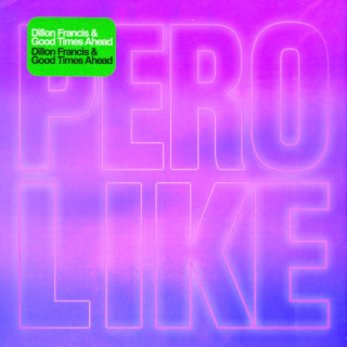 Dillon Francis & Good Times Ahead - PERO LIKE album cover