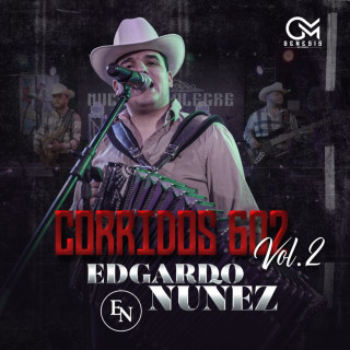 Edgardo Nuñez - Corridos 602, Vol.2 live album cover