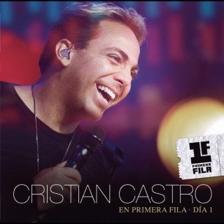 Cristian Castro - Cristian Castro En Primera Fila - Día 1 live album cover