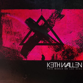 Keith Wallen - This World Or The Next album cover