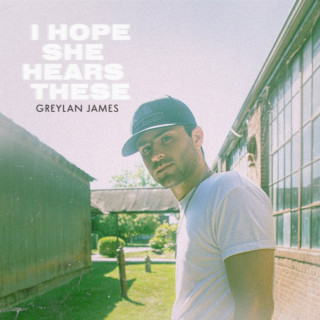 Greylan James - I Hope She Hears These EP cover