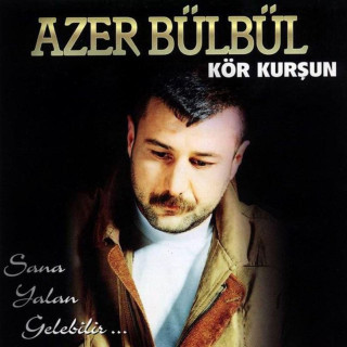 Azer Bülbül - Kör Kurşun (Sana Yalan Gelebilir) album cover