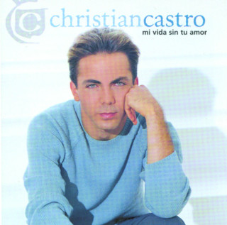 Cristian Castro - Mi Vida Sin Tu Amor album cover