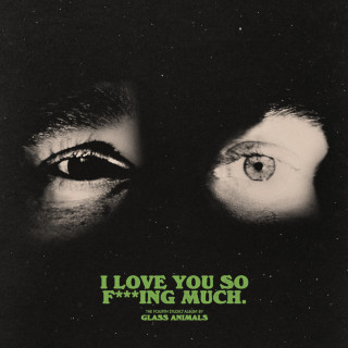 Glass Animals - I Love You So F***ing Much album cover