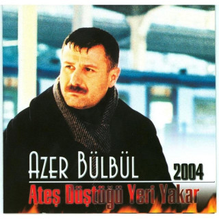 Azer Bülbül - Azer Bülbül 2004 / Ateş Düştüğü Yeri Yakar album cover