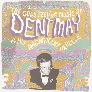 Dent May - The Good Feeling Music of Dent May & His Magnificent Ukulele album cover