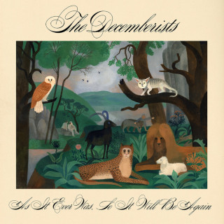 The Decemberists - As It Ever Was, So It Will Be Again album cover